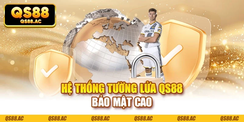 Hệ thống tường lửa QS88 bảo mật cao
