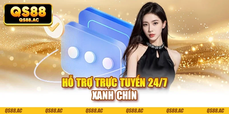 Hỗ trợ trực tuyến 24/7 xanh chín