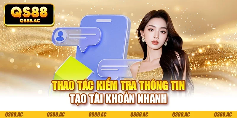 Thao tác kiểm tra thông tin tạo tài khoản nhanh