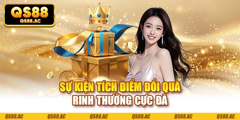 Sự kiện tích điểm đổi quà rinh thưởng cực đã