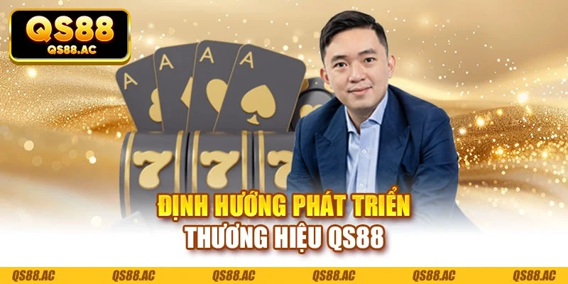 Định hướng phát triển thương hiệu QS88