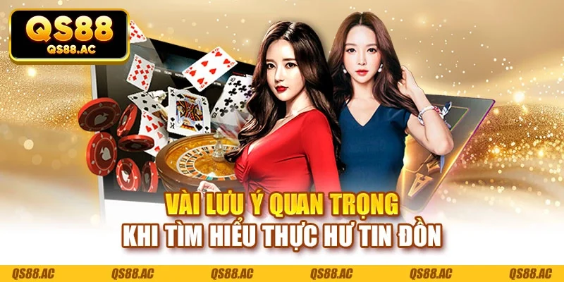 Vài lưu ý quan trọng khi tìm hiểu thực hư tin đồn
