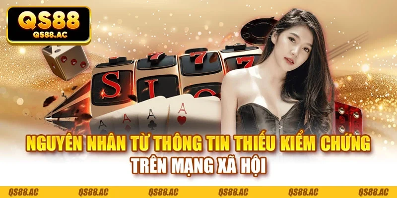 Nguyên nhân từ thông tin thiếu kiểm chứng trên mạng xã hội