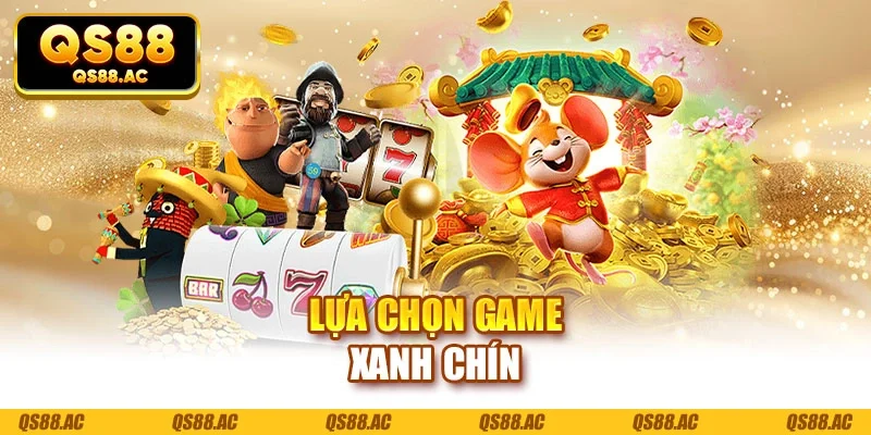 Lựa chọn game xanh chín