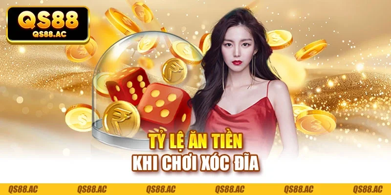 Tỷ lệ ăn tiền khi chơi xóc đĩa